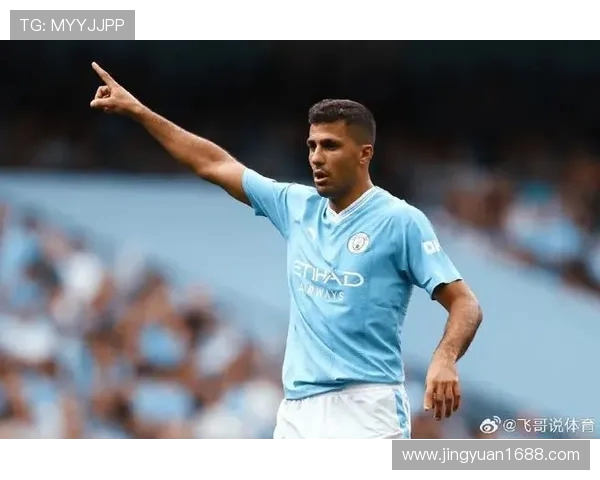 罗德里引领中场革新探秘他如何成为球队运转的核心力量